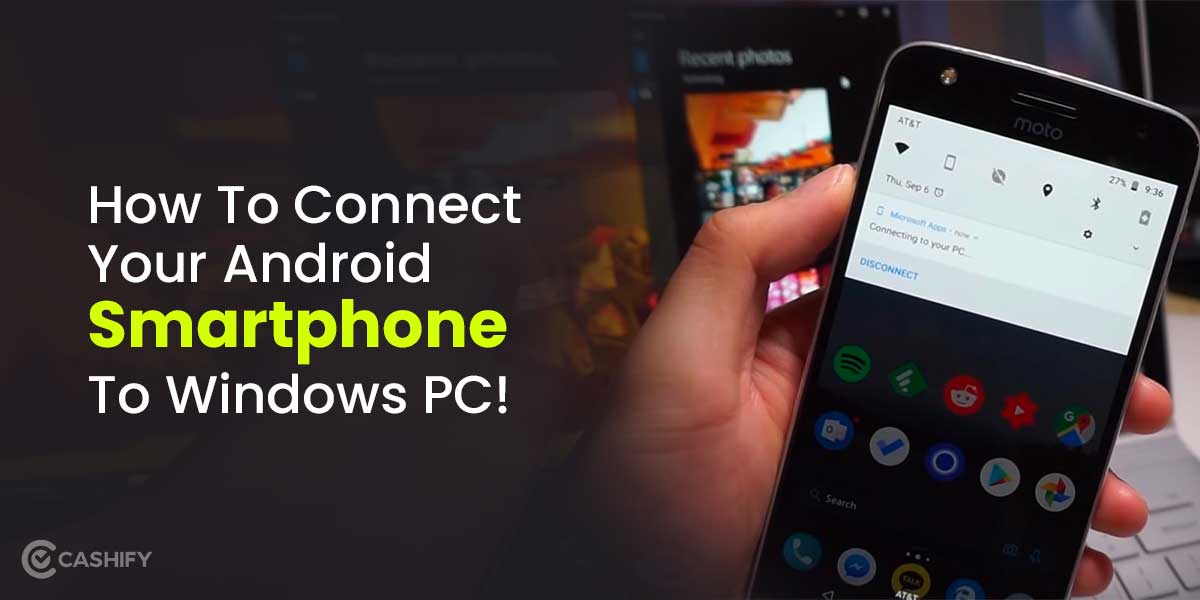 How To Connect Your Android Smartphone To Windows PC! | Cashify Laptops ...