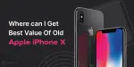 Iphone X Value Where Can I Get Best Value Of Old Apple iPhone X? | Cashify Buyback Blog
