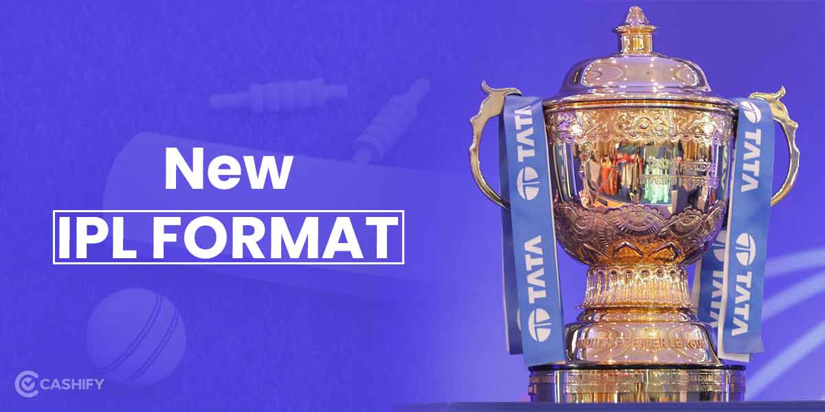 Explained: New IPL Format, Get To Know EveryThing | Cashify Blog