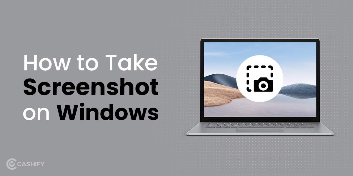 5 Easy Ways On How To Take Screenshot On Windows 10 | Cashify Laptops Blog