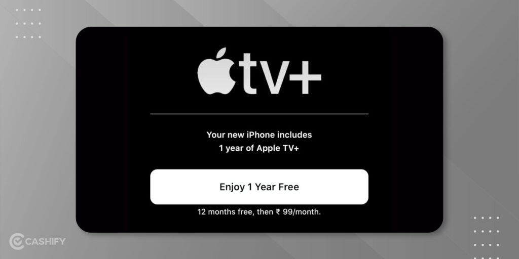 Here’s How You Can Get Apple TV+ For Free For Up to An Year | Cashify Blog
