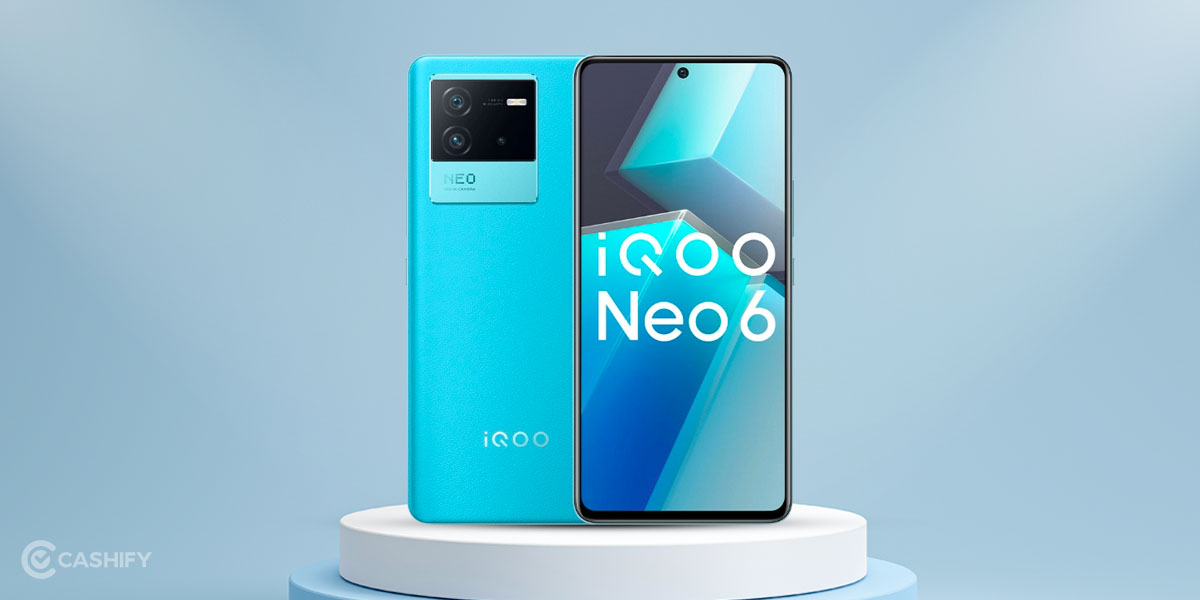 iQOO Neo 6 First Impressions - The New Midrange King | Cashify Mobile Phones Blog