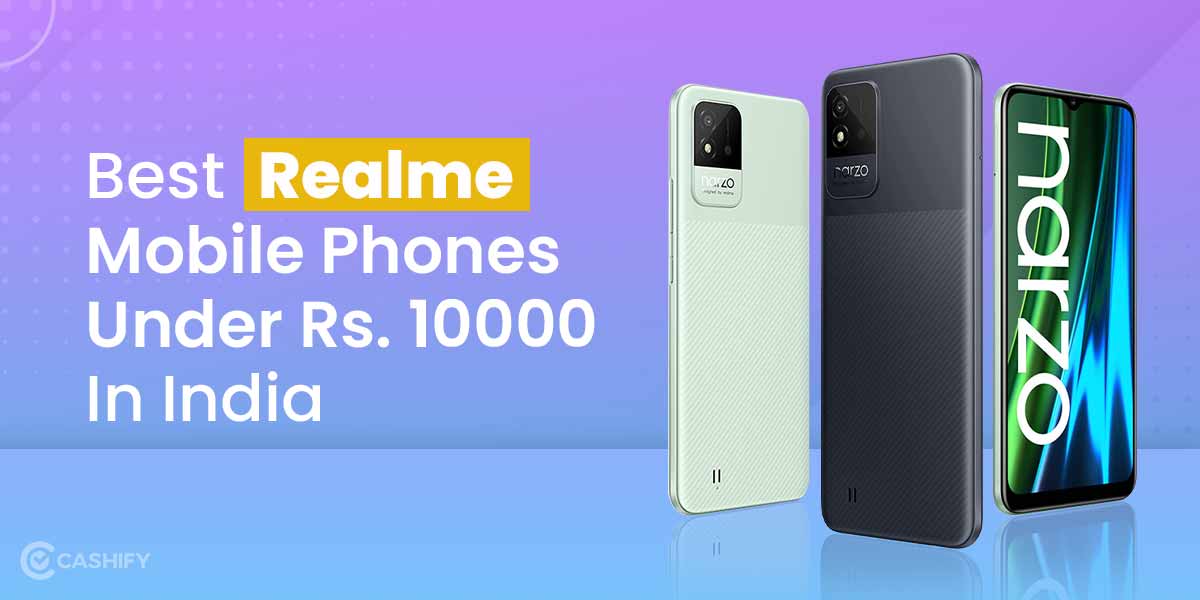 5 Best Realme Mobile Phones Under 10000 In India 2024 | Cashify Blog