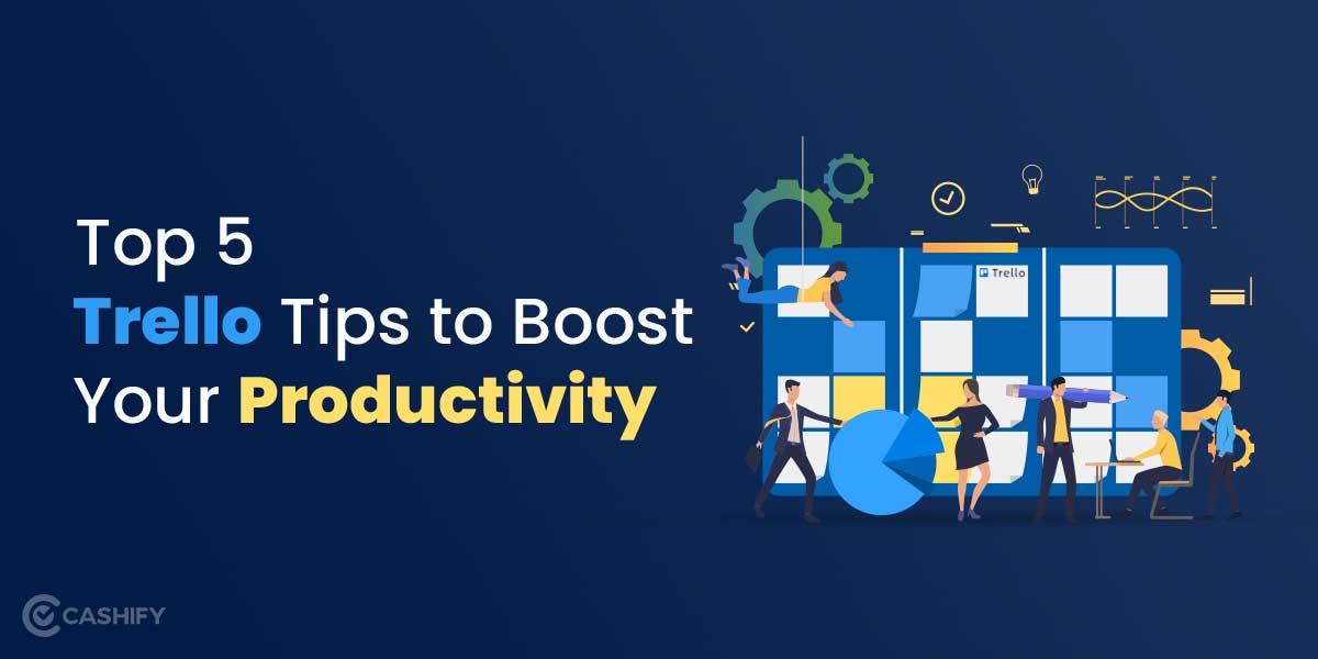 Top 5 Trello Tips to Boost Your Productivity | Cashify Blog