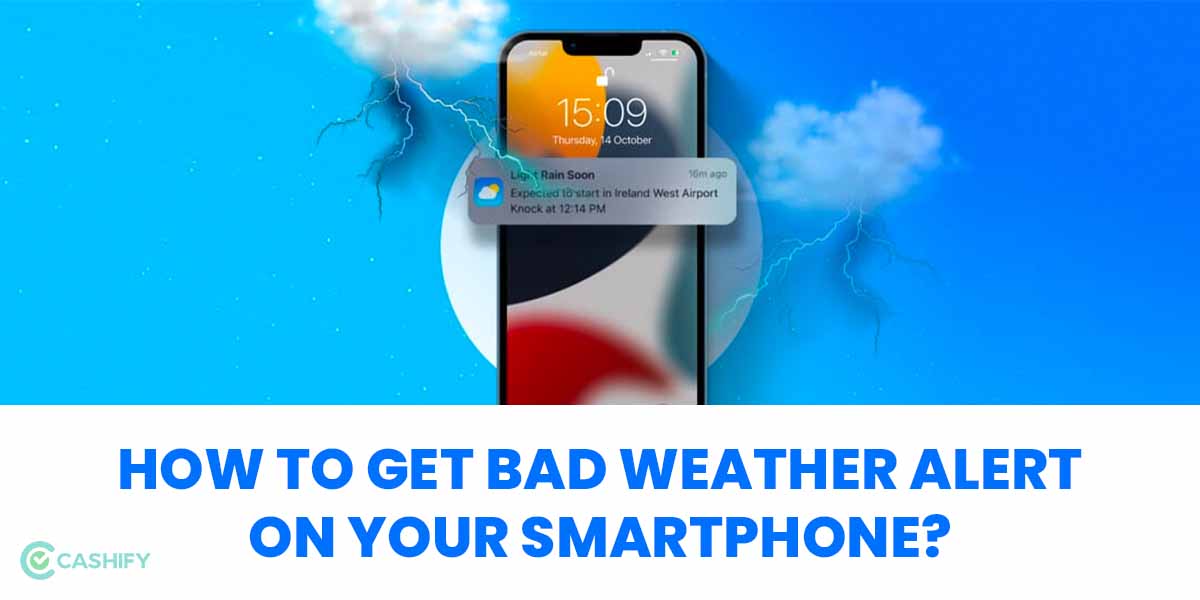 How To Get Automatic Weather Alerts On Your Mobile Phone? | Cashify ...
