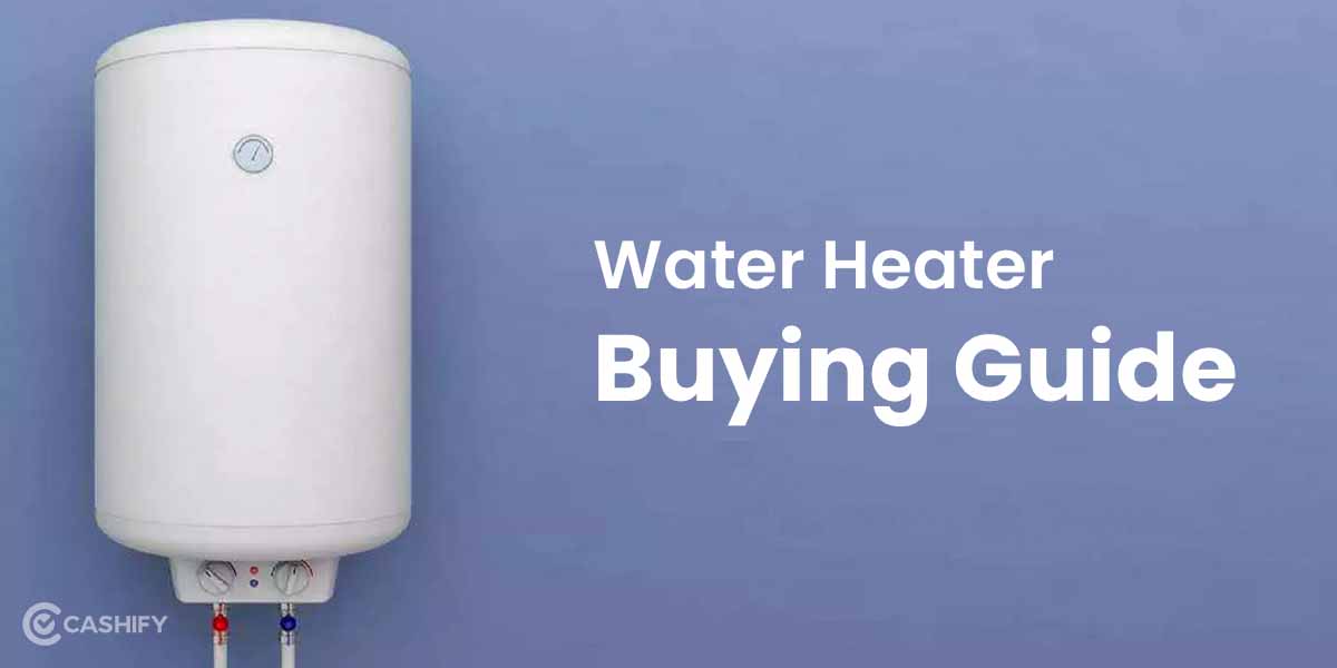 Water Heater Geyser Buying Guide