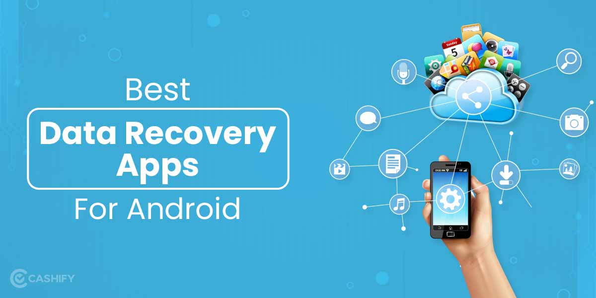 6 Best Data Recovery Apps For Android | Cashify Blog