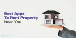 8 Best Apps To Rent Property Near You | Cashify Blog