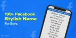 100+ Facebook Stylish Name For Boys | Cashify Blog