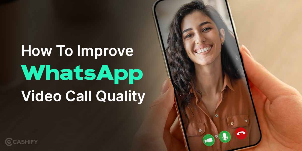 How To Improve Video Quality On WhatsApp?: 8 Tricks To Know!