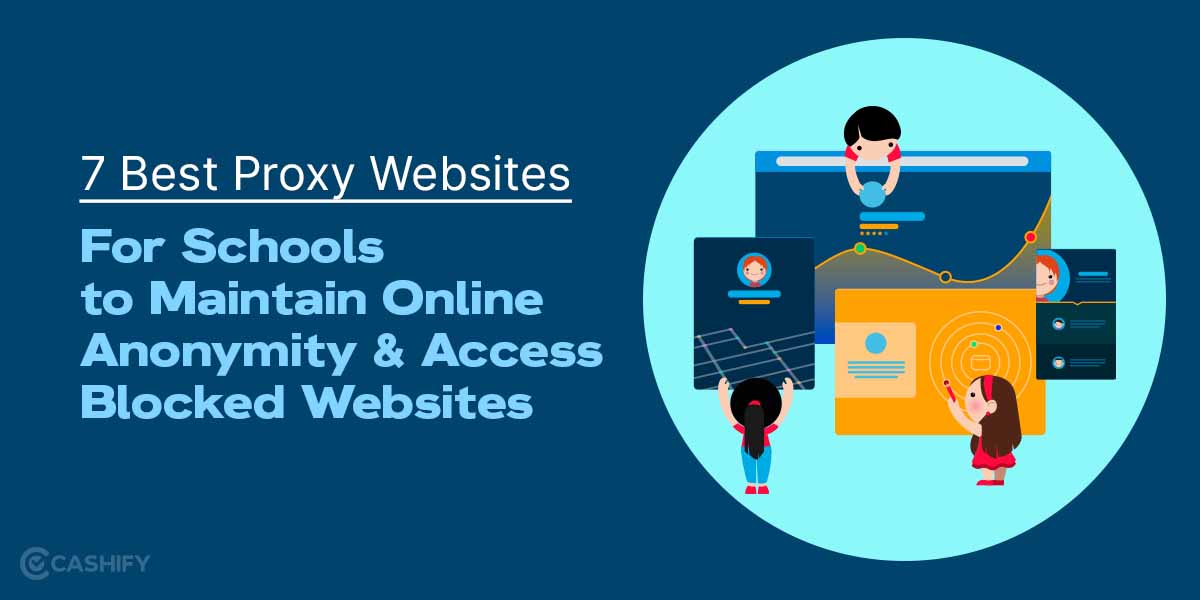 7 Best Proxy Websites For Schools to Access Blocked Websites