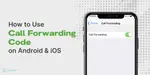 How To Use Call Forwarding Code On Android Ios Cashify Blog How To Use Call Forwarding Code On Android Ios Cashify Blog