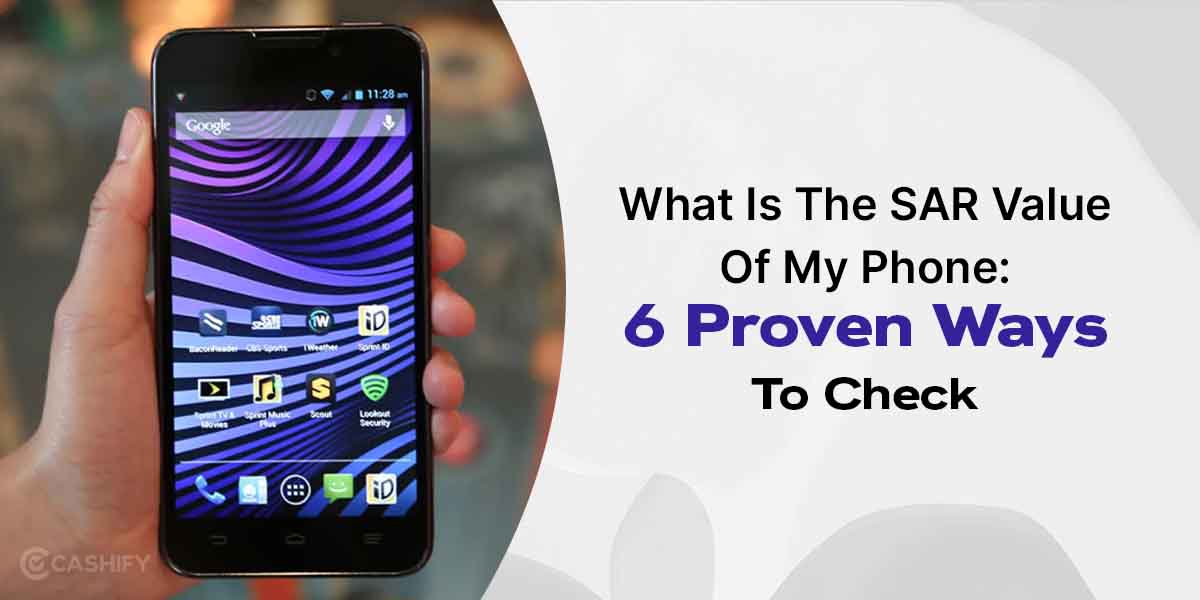 What Is The SAR Value Of My Phone: Proven Ways To Check | Cashify Blog