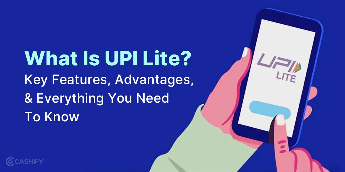 What Is UPI Lite? Key Features, Advantages, And Everything You Need To Know