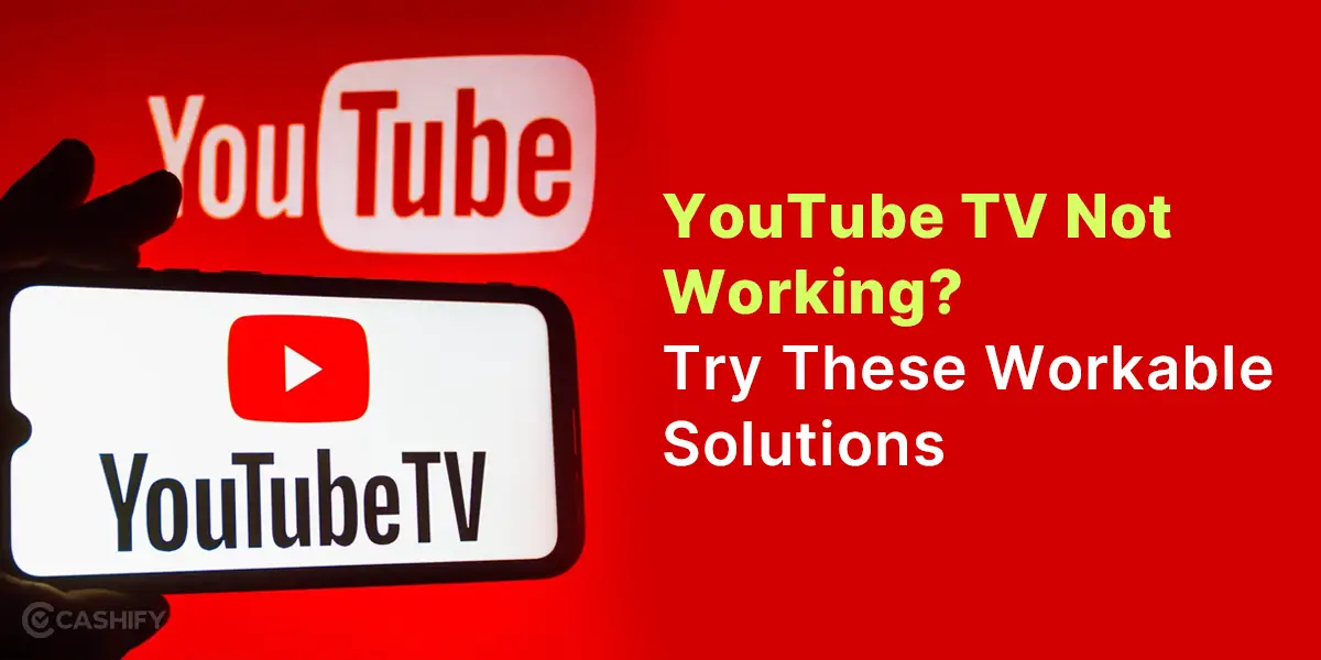YouTube TV Not Working? Try These Workable Solutions | Cashify Blog