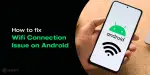 How To Fix Wifi Connection Issue On Android Mobile Phone | Cashify Blog