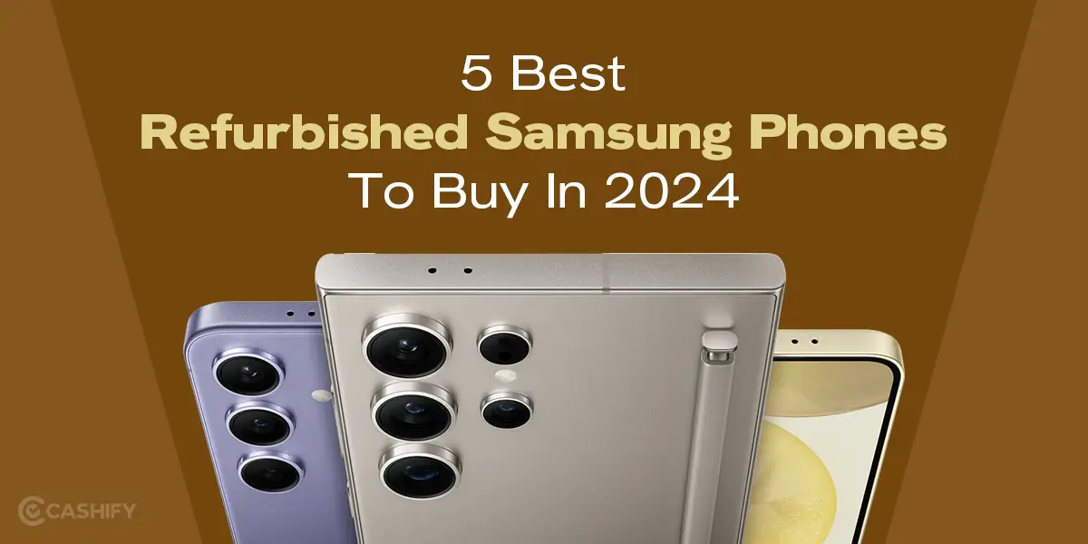 5 Best Refurbished Samsung Phones To Buy In 2024 | Cashify SmartBuy Blog