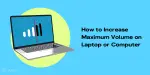How to Increase Maximum Volume on Laptop or Computer | Cashify Blog