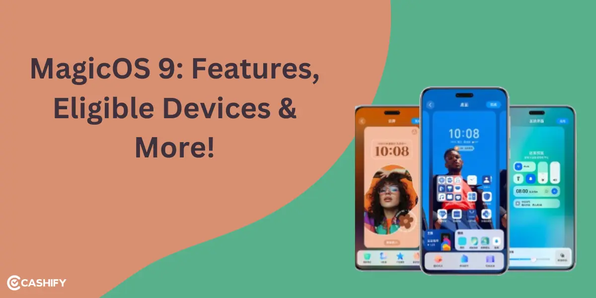 MagicOS 9: Features, Eligible Devices, All Details March 2026 ...