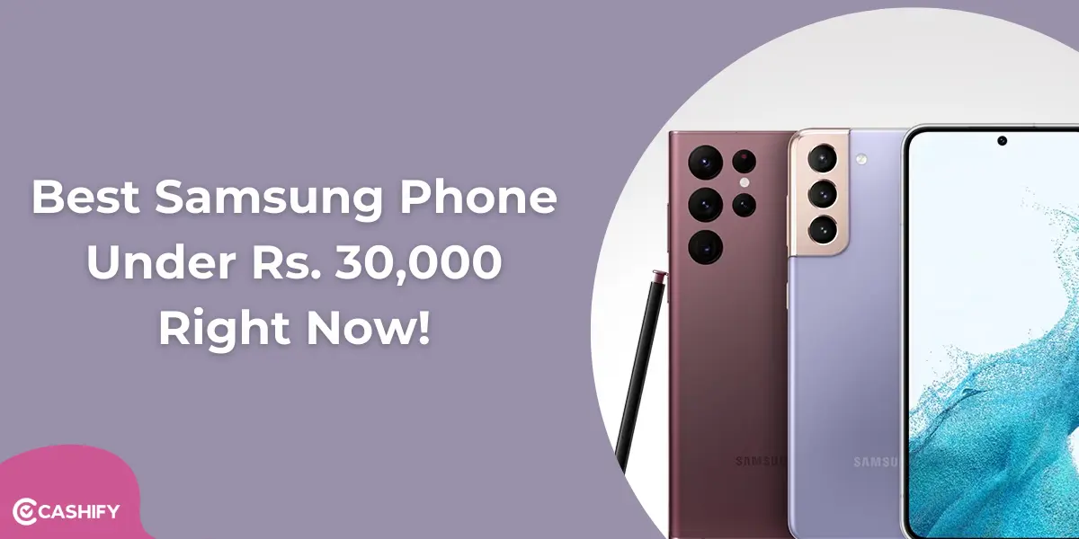 Best Samsung Phone Under 30000 Right Now Jan 2026! | Cashify Blog