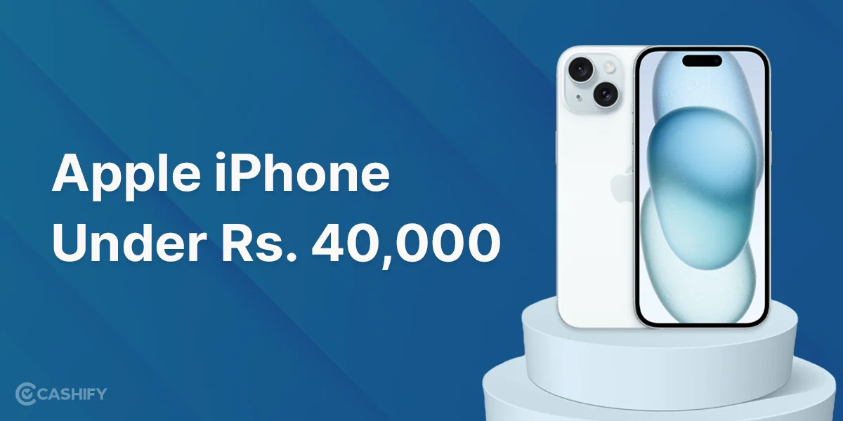 10 Best Apple iPhone Under 40000 Rupees Jan 2026 | Cashify Blog