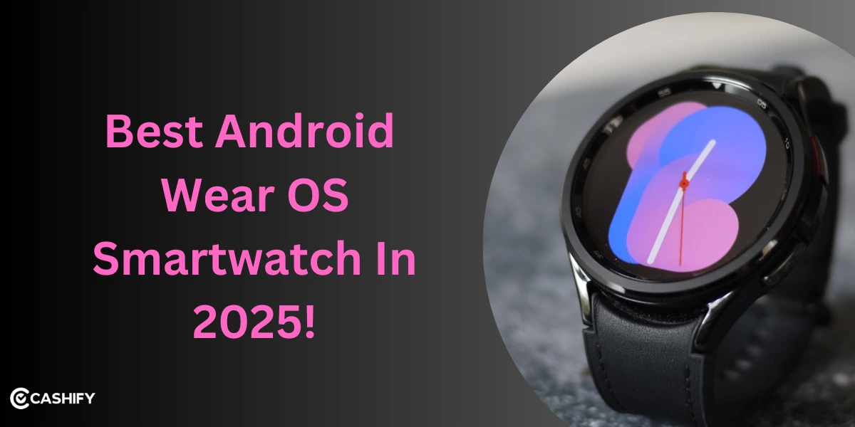 Best Android Wear OS Smartwatch In 2026: Complete List | Cashify Blog