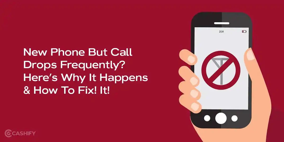 New Phone But Call Drops Frequently? Here’s Why It Happens & How To Fix ...