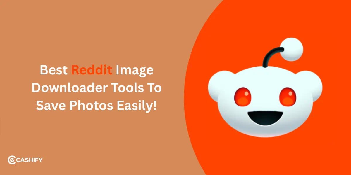 Best Reddit Image Downloader Tools To Save Photos Easily! | Cashify Blog