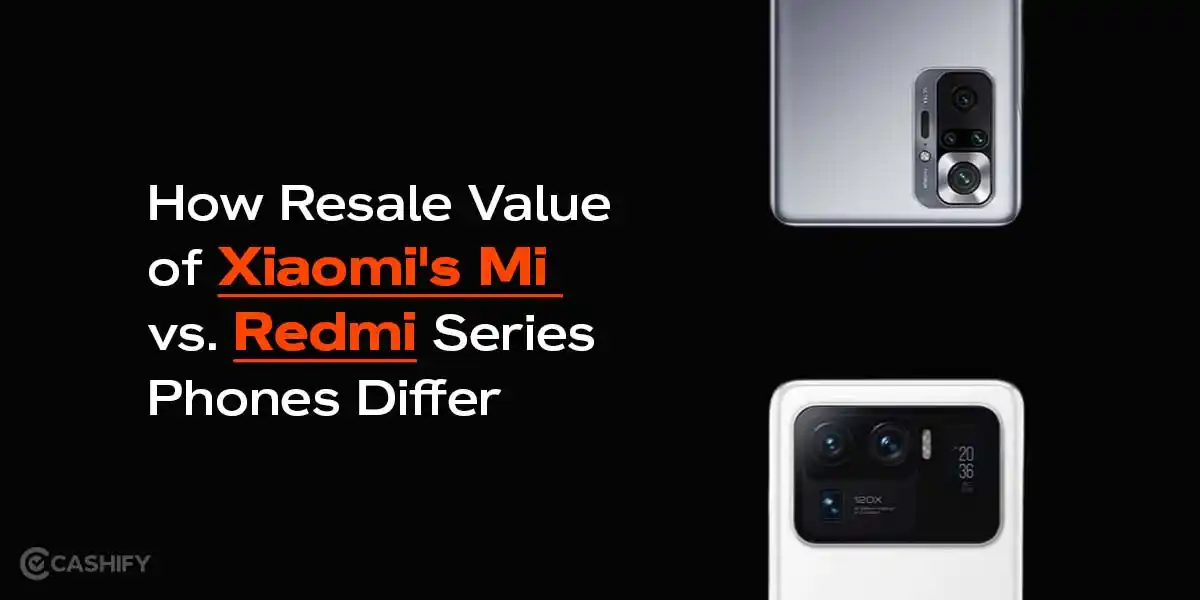 Mi Vs Redmi: Which Xiaomi Series Has More Resale Value In 2026 ...