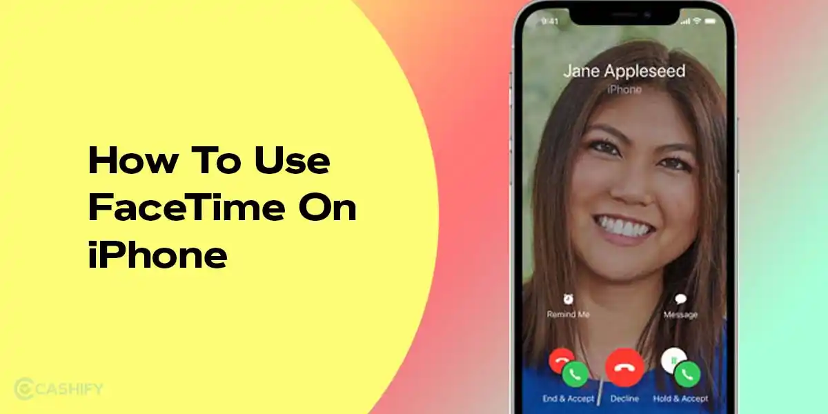 How To Use FaceTime On iPhone: Simple Guide For Beginners | Cashify Blog