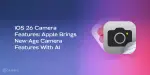 Ios 26 Camera User Interface iOS 26 Camera Features: Apple Brings New-Age Camera Features With AI ...