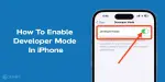 How To Enable Developer Mode In iPhone: Step-By-Step Guide [2026 ...