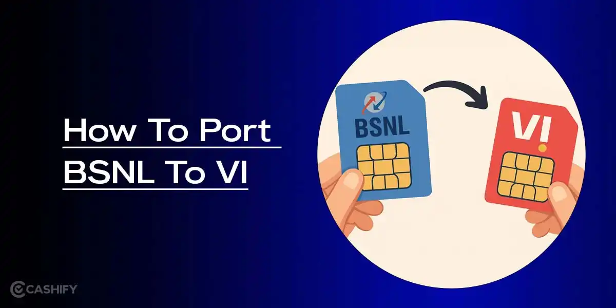 Port BSNL To Vi In 2026: Check Quick And Easy Steps Here | Cashify Blog