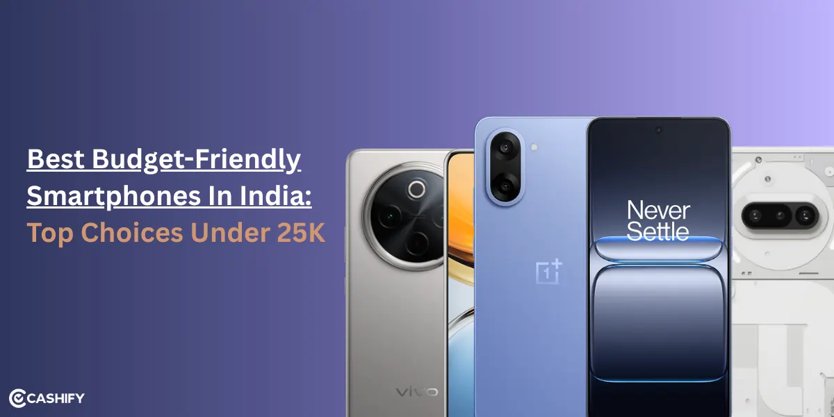2026 Must-Have Smartphones for Budget Buyers: 5 Picks Under 25K ...