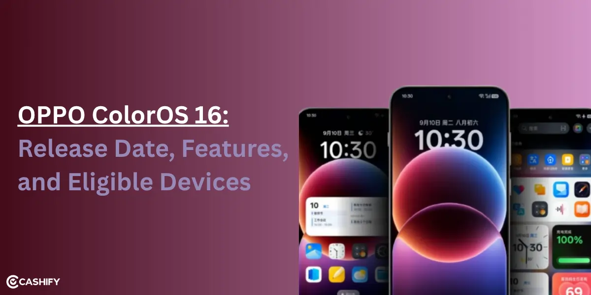 OPPO ColorOS 16 Release Date, Features, And Eligible Devices! | Cashify ...