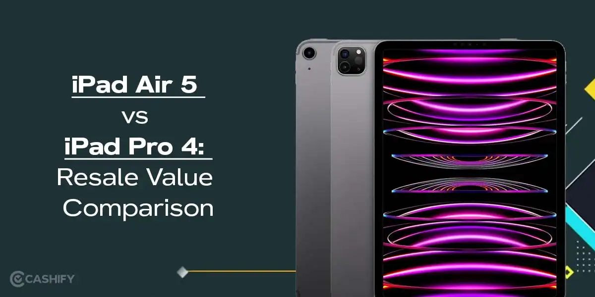 iPad Air 5 vs iPad Pro 4: Resale Value C...