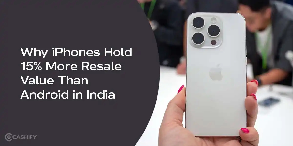 Why iPhones Hold 15% More Resale Value T...