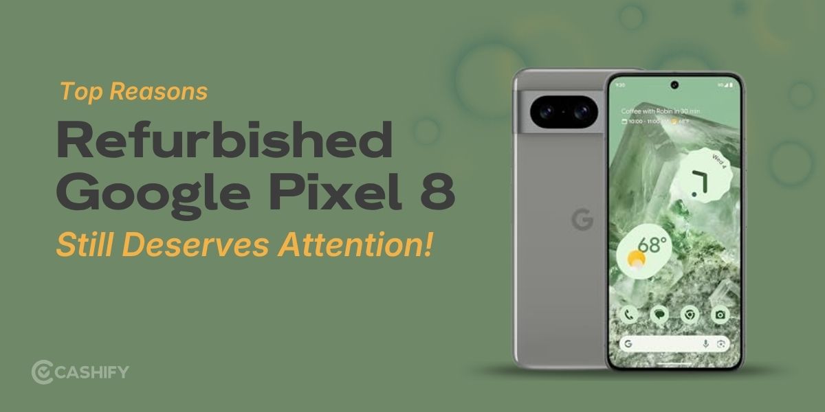 Top Reasons Refurbished Google Pixel 8 Still Deserves Attention In 2026 ...