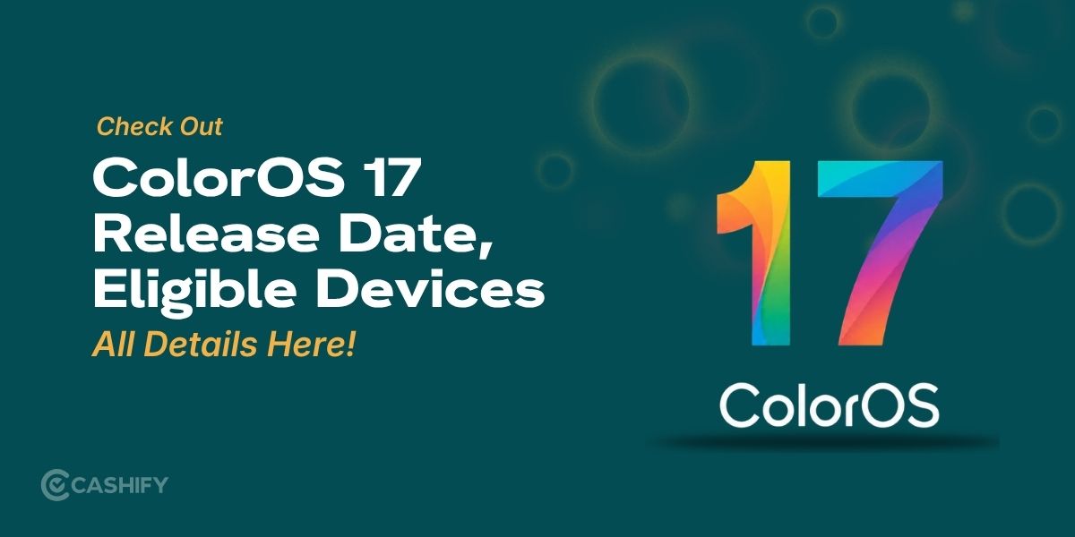 ColorOS 17 Release Date And Eligible Devices: All Details Here ...